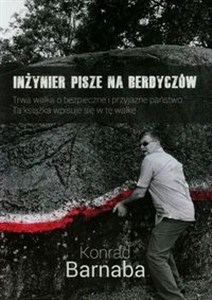 Obrazek Inżynier pisze na Berdyczów Trwa walka o bezpieczne i przyjazne państwo. Ta książka wpisuje się w tę walkę