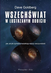 Obrazek Wszechświat w lustrzanym odbiciu Jak ukryte symetrie kształtują naszą rzeczywistość
