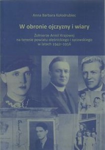 Obrazek W obronie ojczyzny i wiary Żołnierze Armii Krajowej na terenie powiatu oleśnickiego i sycowskiego w latach 1942-1956
