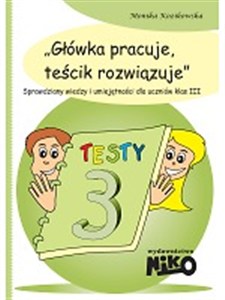 Obrazek Główka pracuje teścik rozwiązuje 3 Sprawdziany wiedzy i umiejętności szkolnych dla uczniów klas trzecich