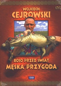 Obrazek Wojciech Cejrowski - Boso przez świat Męska przygoda