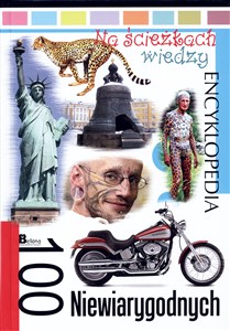 Obrazek Encyklopedia Na ścieżkach wiedzy. 100 niewiarygodnych