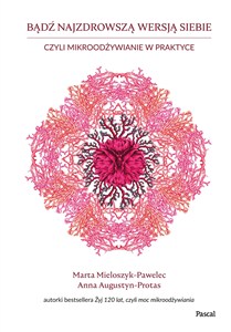 Obrazek Bądź najzdrowszą wersją siebie czyli mikroodżywianie w praktyce