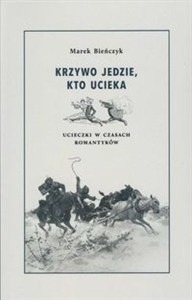 Obrazek Krzywo jedzie, kto ucieka Ucieczki w czsach romantyków