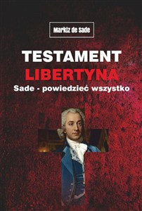 Obrazek Testament libertyna Sade - Powiedzieć wszystko