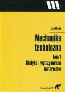 Obrazek Mechanika techniczna Tom 1 Statyka i wytrzymałość materiałów