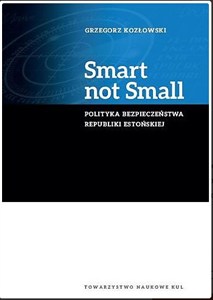 Obrazek Smart not Small Polityka bezpieczeństwa Republiki Estońskiej