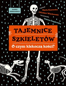 Obrazek Tajemnice szkieletów. O czym klekoczą kości?