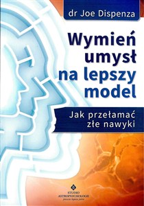Obrazek Wymień umysł na lepszy model Jak przełamać złe nawyki