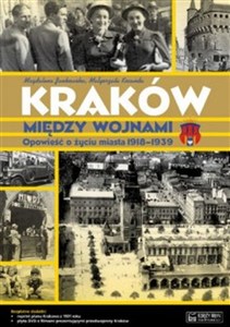 Obrazek Kraków między wojnami Opowieść o życiu miasta 1918-1939