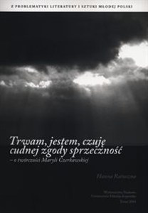 Picture of Trwam, jestem, czuję cudnej zgody sprzeczność O twórczości Maryli Czerkawskiej