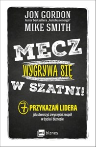 Obrazek Mecz wygrywa się w szatni! 7 przykazań lidera jak stworzyć zwycięski zespół w życiu i biznesie