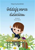 Oddaję ser... - Wasyl Suchomliński -  Polish Bookstore 