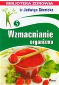 Zobacz : Wzmacniani... - Jadwiga Górnicka