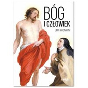 Picture of Bóg i człowiek Obraz Boga i człowieka w procesie uświęcenia na podstawie pism św. Teresy od Jezusa