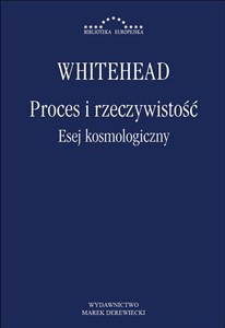 Obrazek Proces i rzeczywistość Esej kosmologiczny Wykłady Gifforda wygłoszone na Uniwersytecie w Edynburgu w sesji 1927–1928