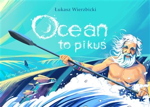 Obrazek Ocean to pikuś wyd.2023