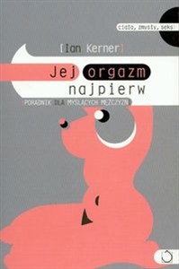 Obrazek Jej orgazm najpierw Poradnik dla myślących mężczyzn