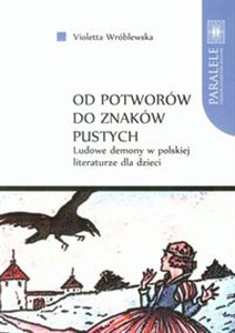 Picture of Od potworów do znaków pustych Ludowe demony w polskiej literaturze dla dzieci