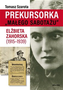 Obrazek Prekursorka "małego sabotażu" edycja specjalna Elżbieta Zahorska (1915-1939)