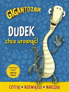 Picture of Gigantozaur Dudek chce urosnąć! Czytaj, rozwiązuj, naklejaj