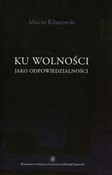 Ku wolnośc... - Marcin Kilanowski -  foreign books in polish 