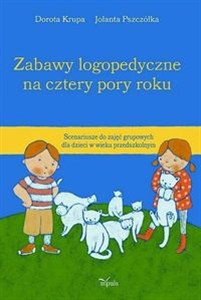 Obrazek Zabawy logopedyczne na cztery pory roku Scenariusze do zajęć grupowych dla dzieci w wieku przedszkolnym