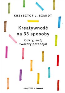 Obrazek Kreatywność na 33 sposoby Odkryj swój twórczy potencjał