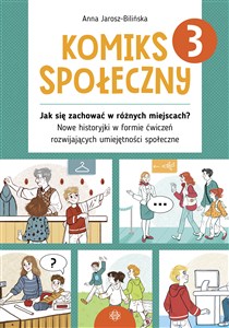 Obrazek Komiks społeczny 3 Jak się zachować w różnych miejscach? Nowe historyjki w formie ćwiczeń rozwijających umiejętności sp