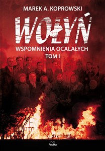 Obrazek Wołyń Wspomnienia ocalałych. Tom I