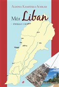Zobacz : Mój Liban ... - Aldona Kamińska-Achkar