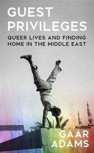 Picture of Guest Privileges Queer Lives and Finding Home in the Middle East