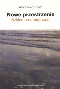 Obrazek Nowe przestrzenie Szkice o namiętności