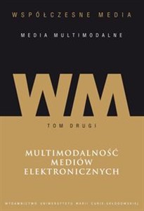 Obrazek Współczesne media media multimodalne Tom 2 Multimodalność mediów elektronicznych