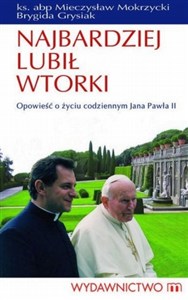 Obrazek Najbardziej lubił wtorki Opowieść o życiu codziennym Jana Pawła II