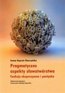Obrazek Pragmatyczne aspekty słowotwórstwa Funkcja ekspresywna i poetycka