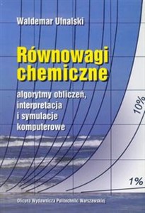 Obrazek Równowagi chemiczne Algorytmy obliczeń, interpretacja i symulacje komputerowe.