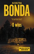 Zobacz : O włos - Katarzyna Bonda