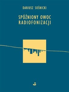Picture of Spóźniony owoc radiofonizacji