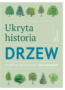 Picture of Ukryta historia drzew Sekretne właściwości 150 gatunków