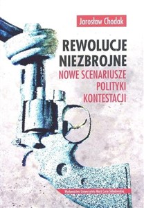 Picture of Rewolucje niezbrojne Nowe scenariusze polityki kontestacji