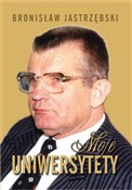 Zobacz : Moje Uniwe... - Bronisław Jastrzębski
