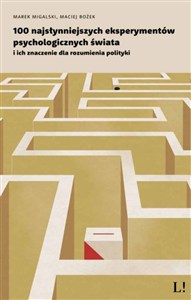 Obrazek 100 najsłynniejszych eksperymentów psychologicznych świata i ich znaczenie dla rozumienia polityki