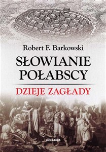 Obrazek Słowianie Połabscy. Dzieje zagłady