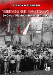 Obrazek Tajemnice ziem odzyskanych Lwówek Śląski w Polsce Ludowej