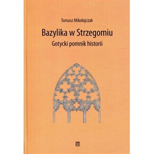 Obrazek Bazylika w Strzegomiu Gotycki pomnik historii