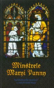 Obrazek Minstrele Maryi Panny Starofrancuskie opowieści o cudach Matki Bożej