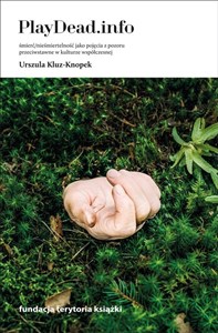 Picture of PlayDead.info Śmierć/nieśmiertelność jako pojęcia z pozoru przeciwstawne w kulturze współczesnej
