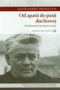 Obrazek Od apatii do pasji duchowej Duchowość na nasze czasy