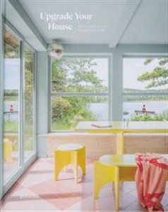 Obrazek Upgrade Your House Rebuild, Renovate, and Reimagine Your Home